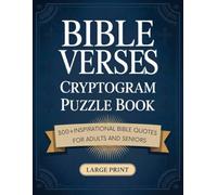 Bible Verses Cryptogram Puzzle Book: 300+ Large Print Inspirational Bible Quotes as Code-Breaking Puzzles for Adults & Seniors | Hints & Solutions Included