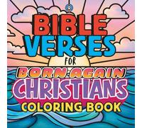 Bible Verses For Born Again Christians Coloring Book: 40 Pages of Scripture Art For Relaxation and Inspiration
