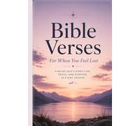 Bible Verses For When You Feel Lost: Scripture and Reflection for Finding Your Way Back to God