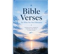 Bible Verses For When You Need Motivation: Scripture and Reflection for Rising Up and Pressing Forward