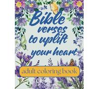 "Bible Verses to Uplift Your Heart: A Christian Coloring Book with Inspirational Scriptures, Beautiful Designs, and Faith-Based Encouragement for Relaxation & Spiritual Growth"