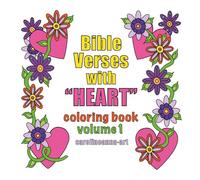 Bible Verses with HEART Coloring Book Volume 1: Coloring HEART Bible Verses and HEARTfelt Designs for Faith and Relaxation