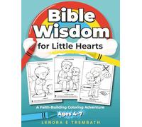 Bible Wisdom for Little Hearts: A Faith-Building Coloring Adventure for Ages 4-7