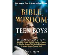 Bible Wisdom For Teen Boys: 60 Days of Devotions With Bible Verses, Real Life Stories & Prayers To Claim Your Dynamic Faith, Identity & Confidence To Achieve Genuine Peace of Mind