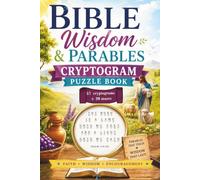 BIBLE WISDOM & PARABLES CRYPTOGRAM PUZZLE BOOK 57 CRYPTOGRAMS + 20 MAZES: PARABLES THAT TEACH- WISDOM THAT LASTS - FAITH, WISDOM, ENCOURAGEMENT