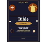Bible Word Search: 100 Large Print Puzzles for Faith-Filled Minds: A Thoughtful Christian Gift - Deepen Your Faith One Puzzle at a Time