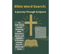 Bible Word Search: A Journey Through Scripture: 55 Faith-Based Puzzles Featuring Bible Characters, Stories, and Symbols | A Christian Activity Book for Adults and Teens