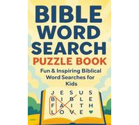 Bible Word Search Book for Kids - 50+ Faith-Building Word Searches & Scripture Learning Activities: Engaging Scripture-Based Word Puzzles for Ages ... for Sunday School, Homeschool & Quiet Time