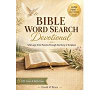 Bible Word Search Devotional for Adults & Seniors: 120 Large Print Puzzles with KJV Scripture Verses & Uplifting Reflections - A Journey from Genesis to Revelation with Full Answer Key