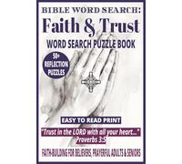 BIBLE WORD SEARCH: FAITH & TRUST WORD SEARCH PUZZLE BOOK: 50+ Easy-to-Read Word Find Puzzles on Biblical Themes of Faith, Trust, Hope & God's Promises ... Spiritual Gift for Adults & Seniors.