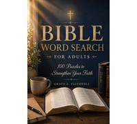 BIBLE WORD SEARCH FOR ADULTS: 100 Puzzles Across the Whole Bible