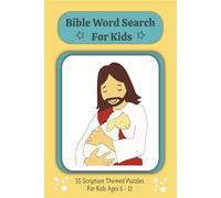 Bible Word Search For Kids: 55 Scripture Themed Puzzles For Kids Ages 6-11| Bible Stories, Bible Characters and More | 6 x 9 Inches | Gift for Kids, Holidays, Birthdays, and Leisure Time