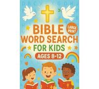 Bible Word Search For Kids Ages 8-12: Fun and Faith-Filled Word Puzzles to Learn Scripture, Build Vocabulary, and Strengthen Bible Knowledge.