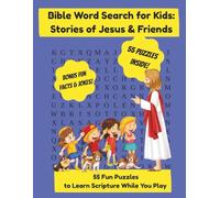 Bible Word Search for Kids: Stories of Jesus & Friends: 55 Fun Puzzles to Learn Scripture While You Play - Perfect for Ages 6-10