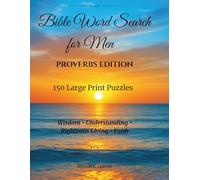 Bible Word Search for Men - Proverbs Edition: 150 Large Print Puzzles - Wisdom - Understanding - Righteous Living - Faith