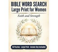 Bible Word Search Large Print for Women: Faith and Strength - 50 Inspiring Scripture Puzzles for Christian Women: Large Print Edition with Complete Answer Key