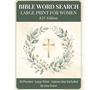 Bible Word Search Large Print for Women: KJV Edition: 50 Scripture Puzzles on Faith, Grace, and Eternal Life - Large Print Word Search Book with Answer Key for Christian Women