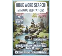 BIBLE WORD SEARCH: MINDFUL MEDITATIONS: 50+ Easy-to-Read Puzzles on God’s Peace for Everyday Life, Faith & Reflection | 6×9 Inches, 110 Pages | ... Gift for Holidays, Calm & Renewal.