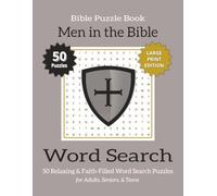 Bible Word Search Puzzle Book - Men in the Bible (Large Print Edition): Bible Word Search Puzzles Exploring the Faith, Courage, and Influence of Men ... for Easy Reading and Comfortable Writing