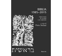 Biblia. 1985-2015. Trenta anni di studio e amicizia