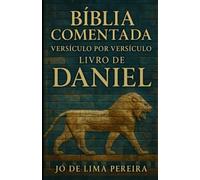 BÍBLIA COMENTADA - Versículo por Versículo - Livro de Daniel