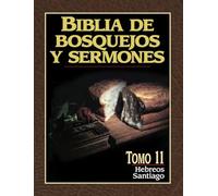 Biblia de bosquejos y sermones: Hebreos y Santiago
