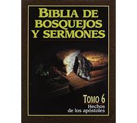 Biblia De Bosquejos Y Sermones: Tomo 6, Hechos de los Apostoles