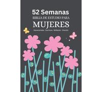 biblia de estudio para mujeres: 52 semanas de fe, reflexión y oración