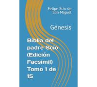 Biblia del padre Scío (Edición Facsímil) Tomo 1 de 15: Génesis