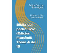 Biblia del padre Scío (Edición Facsímil) Tomo 4 de 15: Libros I, II, III y IV de los Reyes