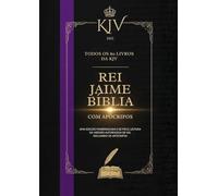 Bíblia Do Rei Jaime De 1611 Com Apócrifos: Todos Os 80 Livros Da KJV (Traduzidos)