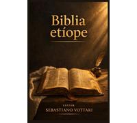 Biblia etíope: Los libros perdidos: Libro de Enoc, Libro de los Jubileos, Esdras apocalíptico y 4 Baruc: textos apócrifos y pseudoepigráficos del canon tewahedo ortodoxo etíope