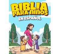 Biblia para Niños en Español: Cuentos Bíblicos con Ilustraciones y Lecciones de Fe, Amor y Esperanza