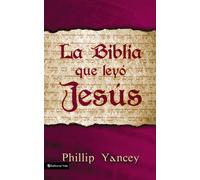 Biblia que leyó Jesús - Yancey Philip