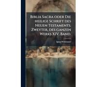 Biblia Sacra oder Die heilige Schrift des Neuen Testaments. Zweyter, des ganzen Werks XIV. Band.