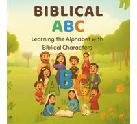 Biblical ABC: Learning the Alphabet with Biblical Characters: 1