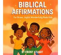 Biblical Affirmations: For Brave, Joyful, Wonderfully Made Kids