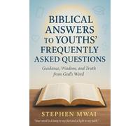 Biblical answers to Youths' Frequently Asked Questions