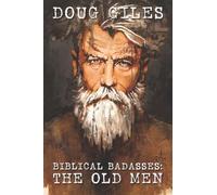 Biblical Badasses: The Old Men: 1