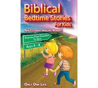 Biblical Bedtime Stories For Kids: New Testament Amazing Moments; Pointing Your Children To God, Ages 4 - 8