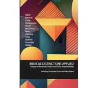 Biblical Distinctions Applied: Essays on Personal, Social, and Civic Responsibility