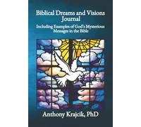 BIBLICAL DREAMS AND VISIONS JOURNAL: Including Examples of God’s Mysterious Messages in the Bible