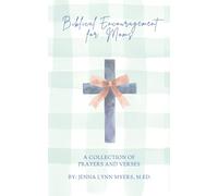 Biblical Encouragement for Homeschool Moms: A Collection of Prayers and Verses