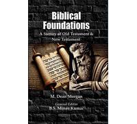 Biblical Foundations : A Survey of Old Testament & New Testament