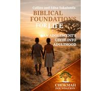 Biblical Foundations for Life: An Adolescent's Guide into Adulthood