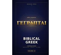 Biblical Gr Self-Study Textbook: Volume III - Participles, the Perfect, and the μι-Verbs
