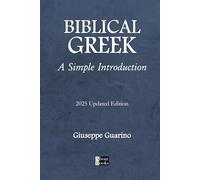 Biblical Greek A Simple Introduction: In Four Lessons with Greek Grammar Basics