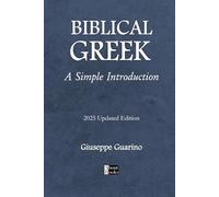 Biblical Greek A Simple Introduction: In Four Lessons with Greek Grammar Basics