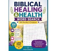 Biblical Healing and Health Word Search Puzzle Book: 100 Scripture-Based Word Finds on Healing, Wholeness and God's Restoration | Large Print 15x15 ... the Sick or Recovering | Solutions Included