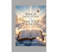 Biblical Implications for Tame Your Thoughts: As Inspired by Max Lucado